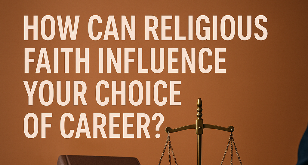 How Can Religious Faith Influence Your Choice of Career?