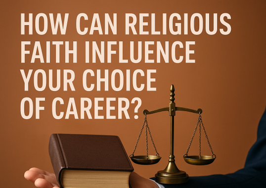 How Can Religious Faith Influence Your Choice of Career?