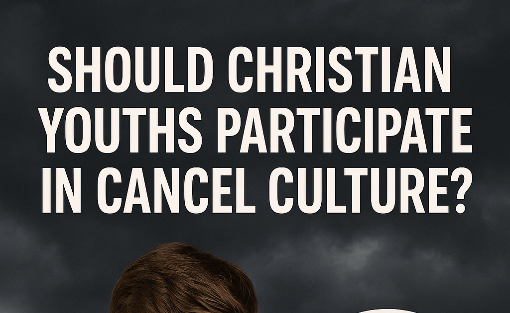 Should Christian Youths Participate in Cancel Culture?