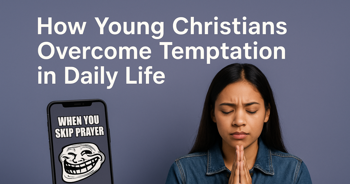 How Young Christians Overcome Temptation in Daily Life?