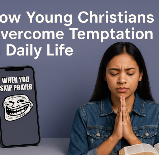How Young Christians Overcome Temptation in Daily Life?