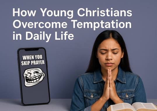 How Young Christians Overcome Temptation in Daily Life?