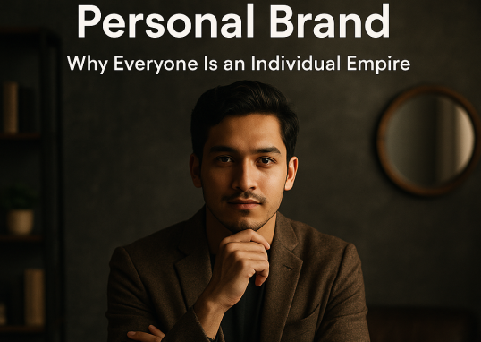 How to Build a Personal Brand: Why Everyone Is an Individual Empire