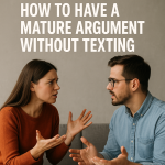 How to Have a Mature Argument Without Texting