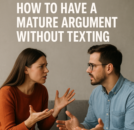 How to Have a Mature Argument Without Texting