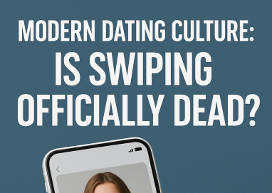 Modern Dating Culture: Is Swiping Officially Dead?
