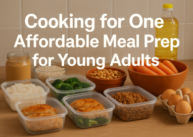 Cooking for One: Affordable Meal Prep for Young Adults